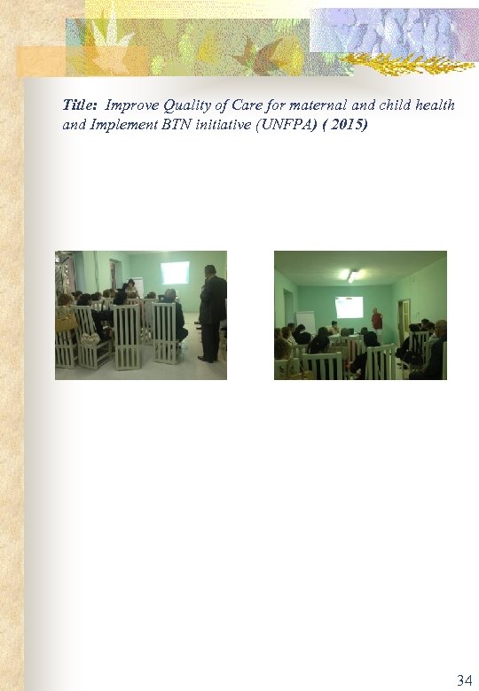 Title: Improve Quality of Care for maternal and child health and Implement BTN initiative