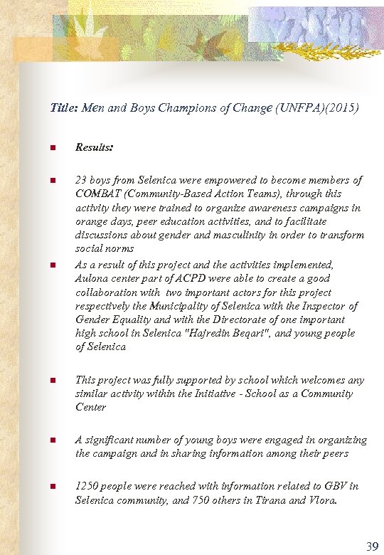 Title: Men and Boys Champions of Change (UNFPA)(2015) n Results: n 23 boys from