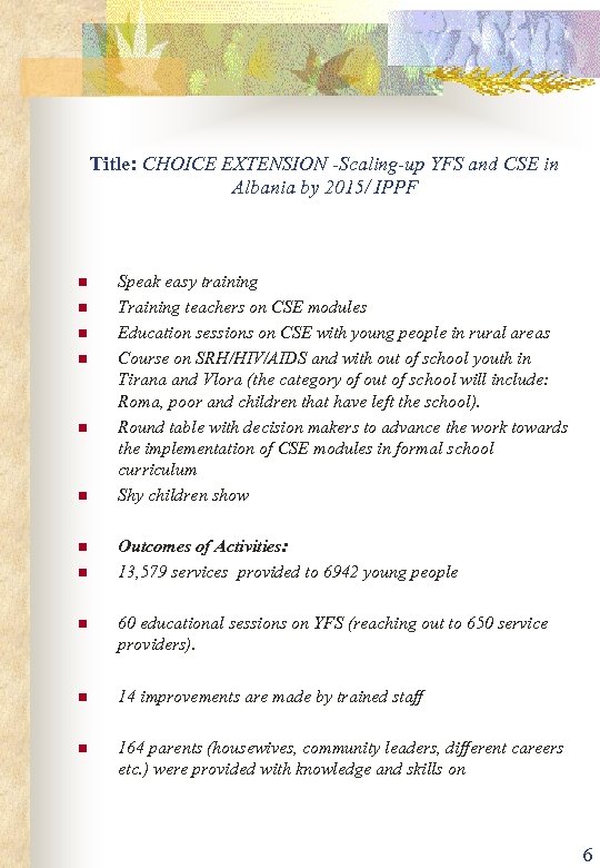 Title: CHOICE EXTENSION -Scaling-up YFS and CSE in Albania by 2015/ IPPF n n