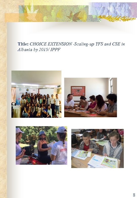 Title: CHOICE EXTENSION -Scaling-up YFS and CSE in Albania by 2015/ IPPF 8 