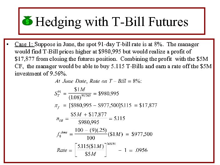 Hedging with T-Bill Futures • Case 1: Suppose in June, the spot 91 -day