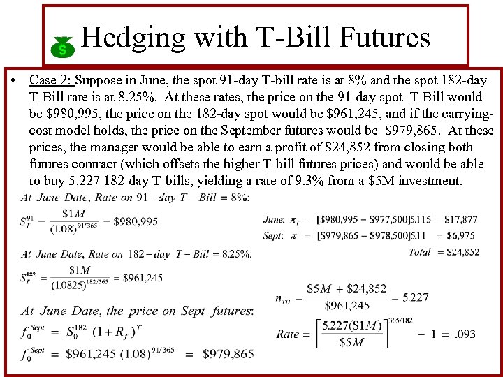 Hedging with T-Bill Futures • Case 2: Suppose in June, the spot 91 -day