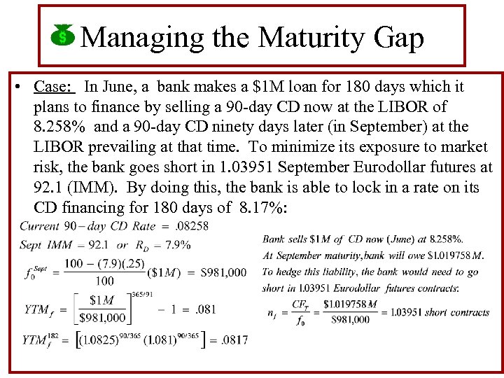 Managing the Maturity Gap • Case: In June, a bank makes a $1 M