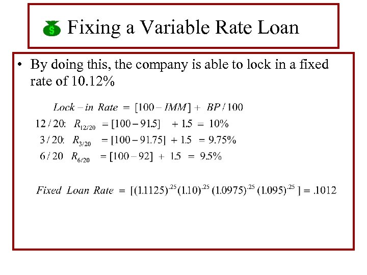 Fixing a Variable Rate Loan • By doing this, the company is able to