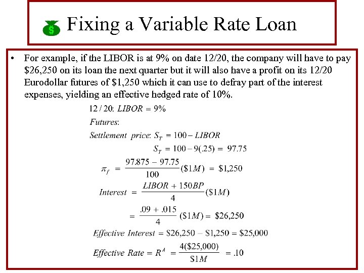 Fixing a Variable Rate Loan • For example, if the LIBOR is at 9%