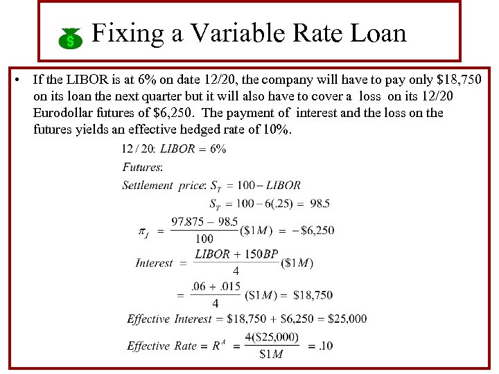 Fixing a Variable Rate Loan • If the LIBOR is at 6% on date