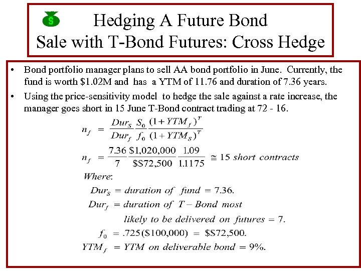 Hedging A Future Bond Sale with T-Bond Futures: Cross Hedge • Bond portfolio manager