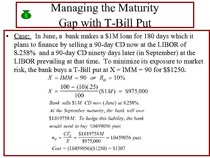 Managing the Maturity Gap with T-Bill Put • Case: In June, a bank makes