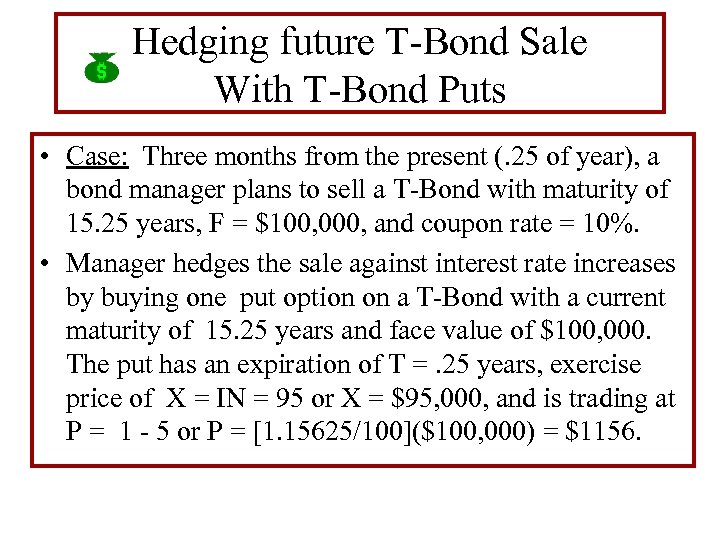 Hedging future T-Bond Sale With T-Bond Puts • Case: Three months from the present