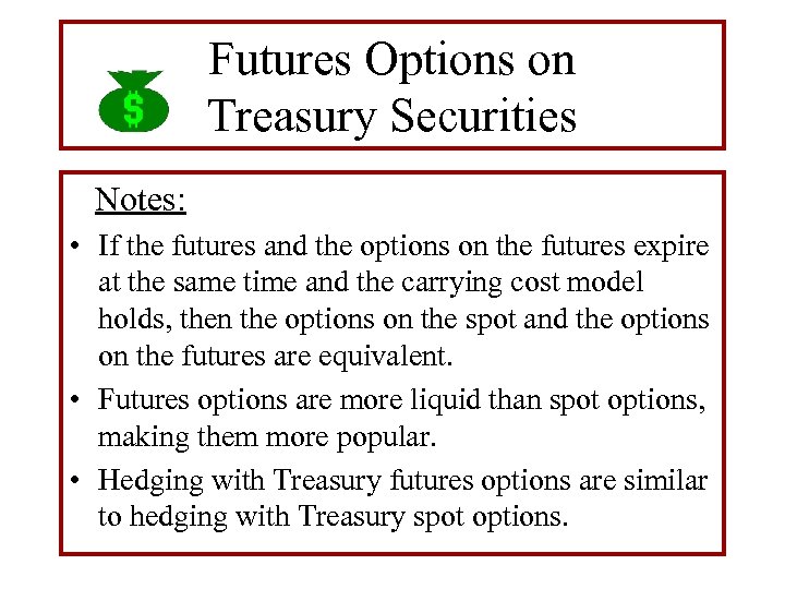 Futures Options on Treasury Securities Notes: • If the futures and the options on