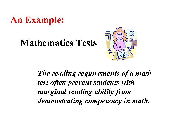 An Example: Mathematics Tests The reading requirements of a math test often prevent students