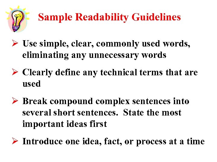 Sample Readability Guidelines Ø Use simple, clear, commonly used words, eliminating any unnecessary words