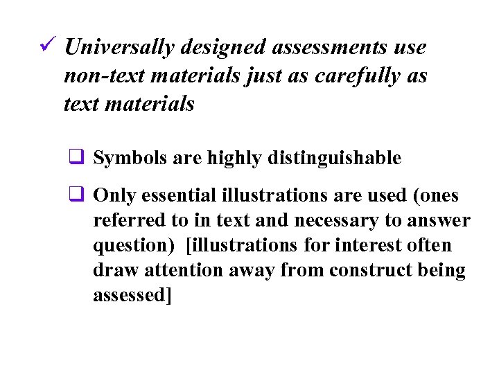 ü Universally designed assessments use non-text materials just as carefully as text materials q