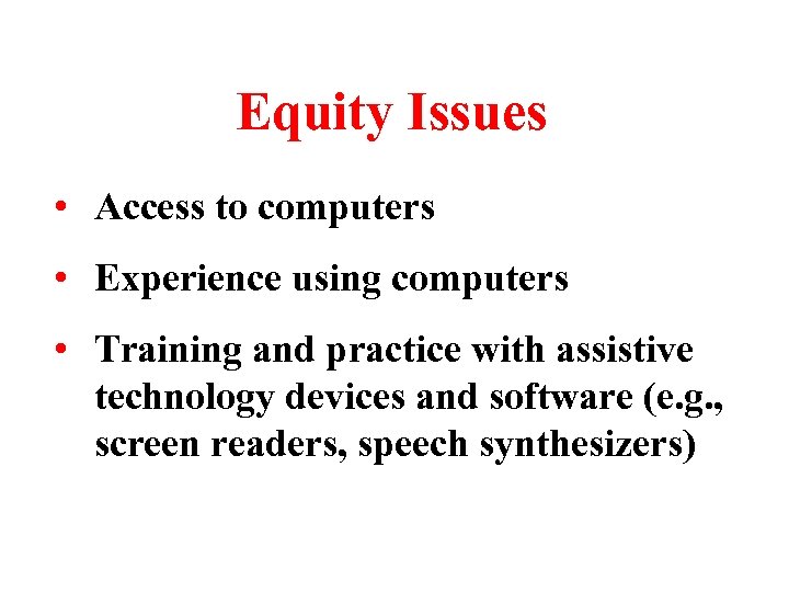 Equity Issues • Access to computers • Experience using computers • Training and practice