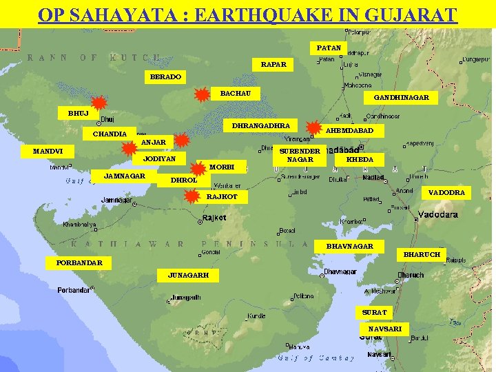 OP SAHAYATA : EARTHQUAKE IN GUJARAT PATAN RAPAR BERADO BACHAU GANDHINAGAR BHUJ DHRANGADHRA CHANDIA