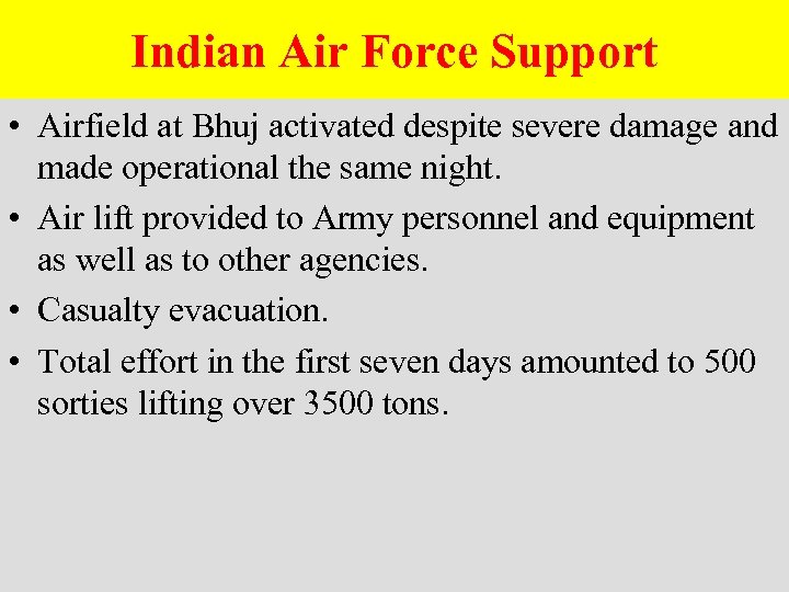 Indian Air Force Support • Airfield at Bhuj activated despite severe damage and made