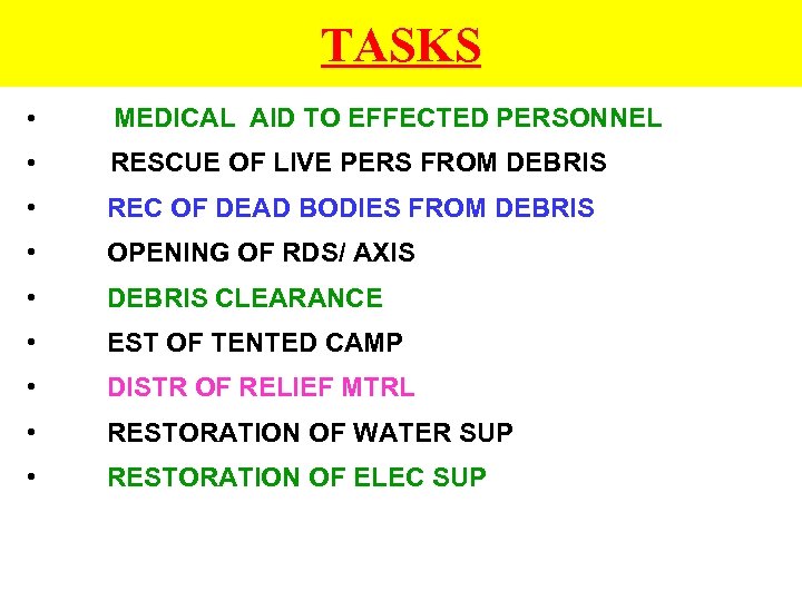 TASKS • MEDICAL AID TO EFFECTED PERSONNEL • RESCUE OF LIVE PERS FROM DEBRIS