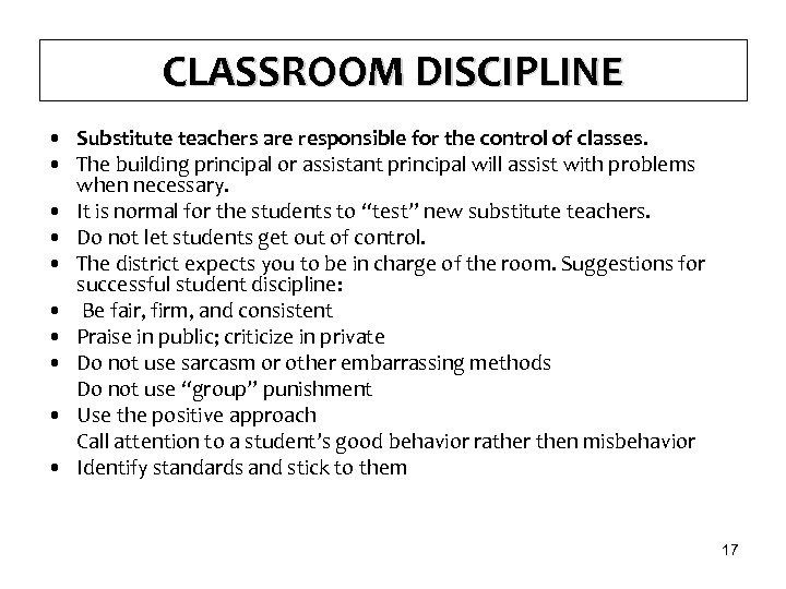 CLASSROOM DISCIPLINE • Substitute teachers are responsible for the control of classes. • The