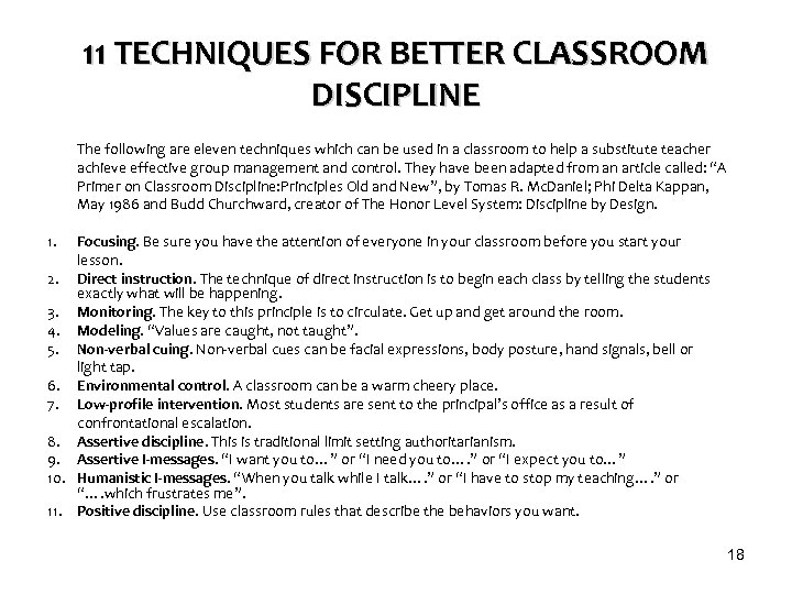 11 TECHNIQUES FOR BETTER CLASSROOM DISCIPLINE The following are eleven techniques which can be
