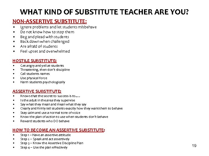 WHAT KIND OF SUBSTITUTE TEACHER ARE YOU? NON-ASSERTIVE SUBSTITUTE: • • • Ignore problems