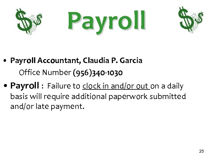 Payroll • Payroll Accountant, Claudia P. Garcia Office Number (956)340 -1030 • Payroll :