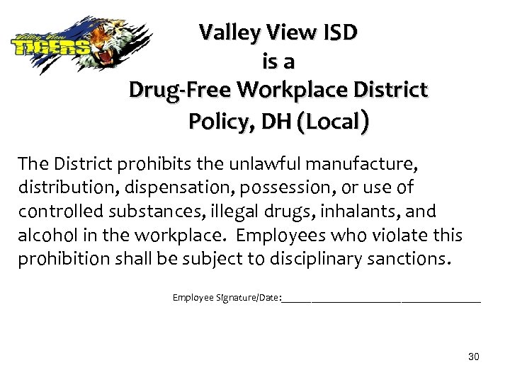 Valley View ISD is a Drug-Free Workplace District Policy, DH (Local) The District prohibits