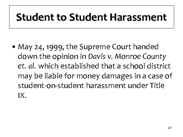 Student to Student Harassment • May 24, 1999, the Supreme Court handed down the