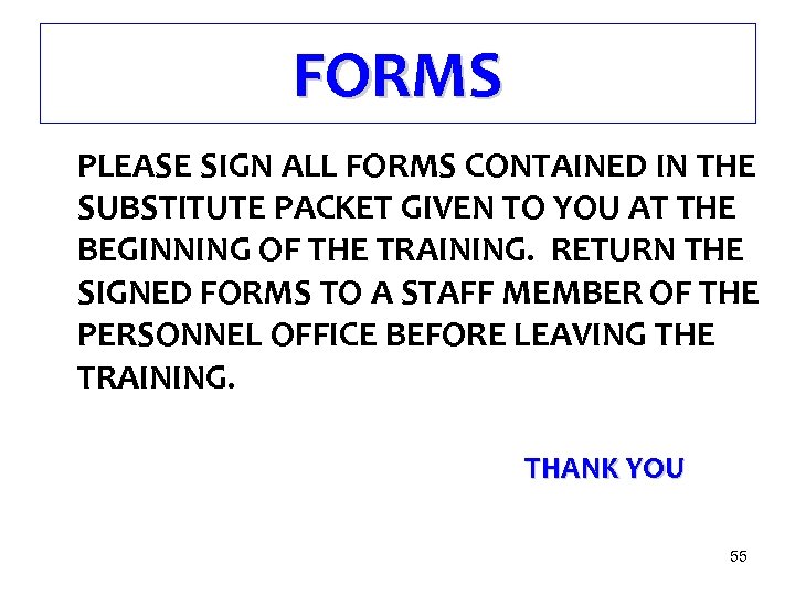 FORMS PLEASE SIGN ALL FORMS CONTAINED IN THE SUBSTITUTE PACKET GIVEN TO YOU AT