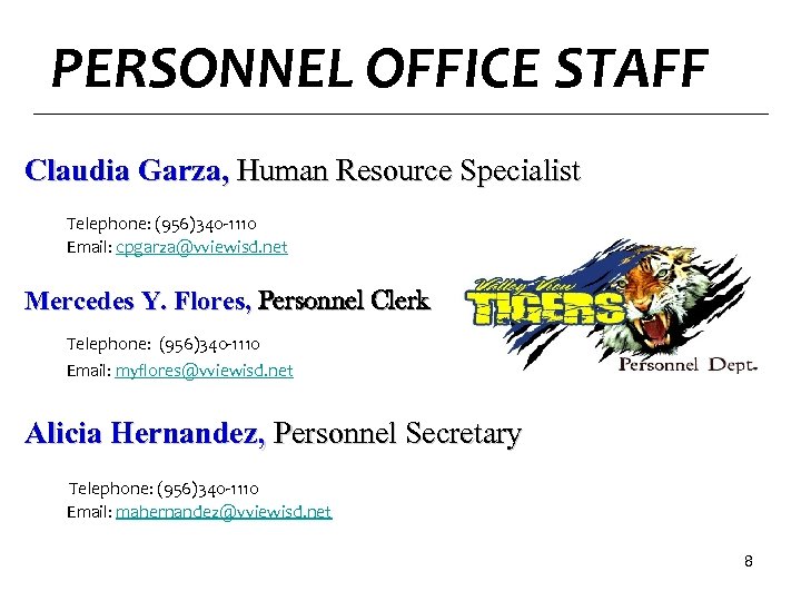 PERSONNEL OFFICE STAFF Claudia Garza, Human Resource Specialist Telephone: (956)340 -1110 Email: cpgarza@vviewisd. net
