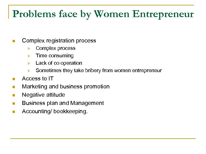 Problems face by Women Entrepreneur n Complex registration process Ø Ø n n n