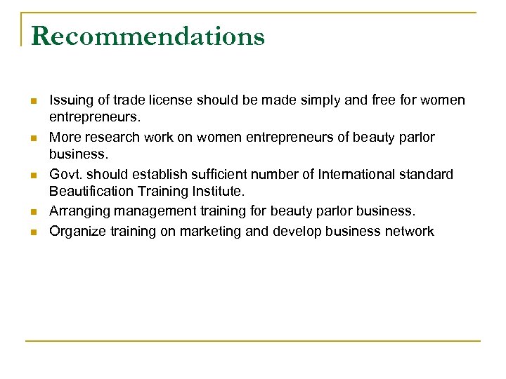 Recommendations n n n Issuing of trade license should be made simply and free