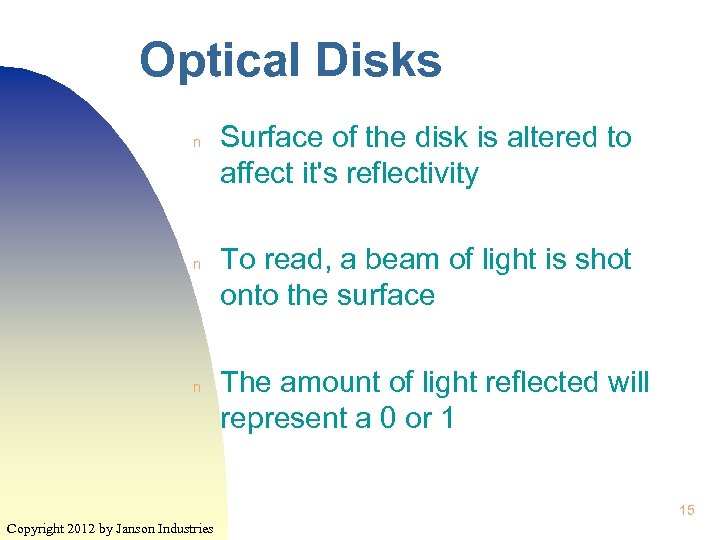 Optical Disks n n n Surface of the disk is altered to affect it's