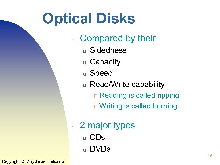 Optical Disks n Compared by their u u Sidedness Capacity Speed Read/Write capability F