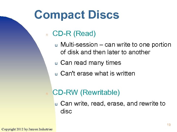 Compact Discs n CD-R (Read) u u Can read many times u n Multi-session