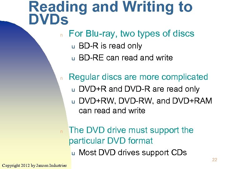 Reading and Writing to DVDs n For Blu-ray, two types of discs u u