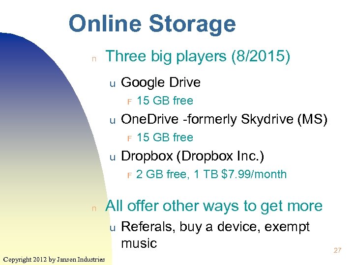 Online Storage n Three big players (8/2015) u Google Drive F u One. Drive