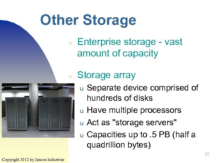 Other Storage n n Enterprise storage - vast amount of capacity Storage array u