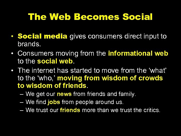 The Web Becomes Social • Social media gives consumers direct input to brands. •