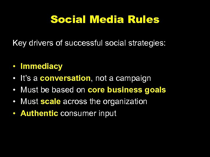 Social Media Rules Key drivers of successful social strategies: • • • Immediacy It’s