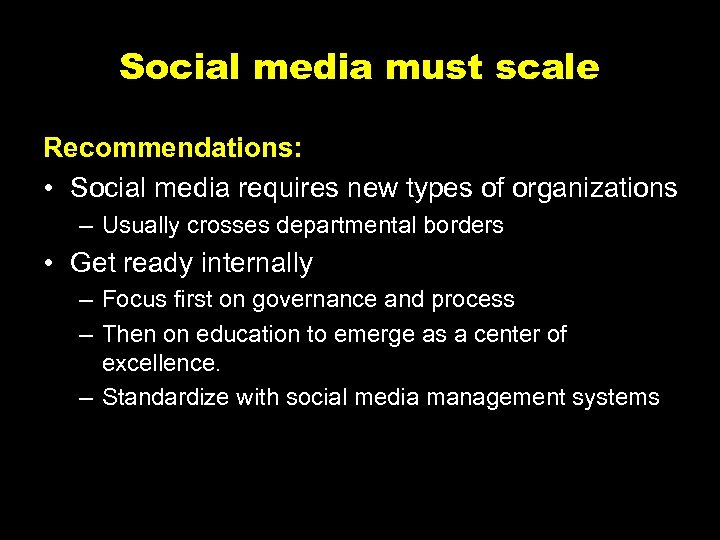 Social media must scale Recommendations: • Social media requires new types of organizations –
