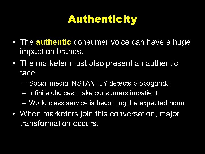 Authenticity • The authentic consumer voice can have a huge impact on brands. •