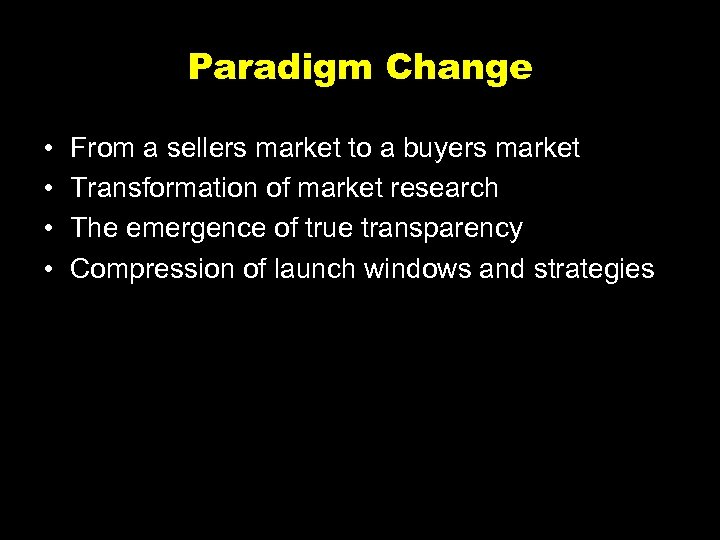 Paradigm Change • • From a sellers market to a buyers market Transformation of