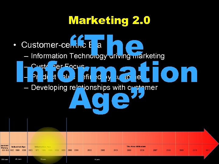 Marketing 2. 0 “The Information Age” • Customer-centric Era – – Information Technology driving