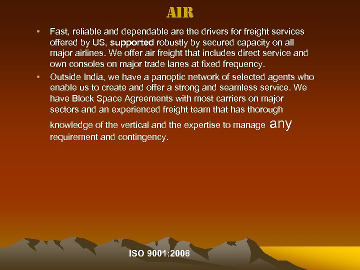 air • • Fast, reliable and dependable are the drivers for freight services offered