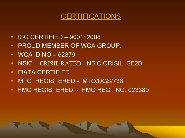 CERTIFICATIONS • • ISO CERTIFIED – 9001: 2008 PROUD MEMBER OF WCA GROUP. WCA