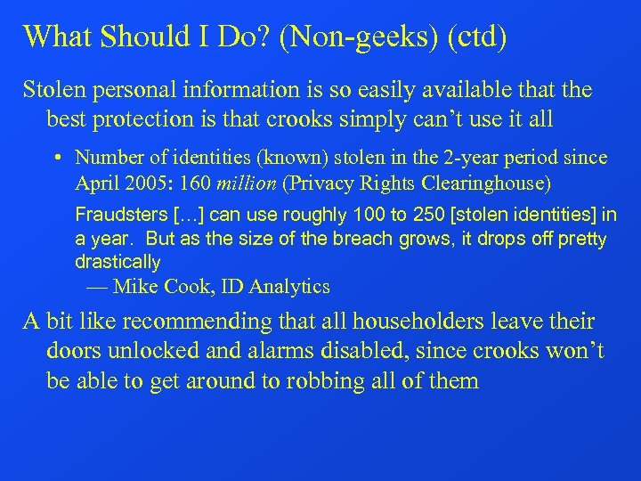 What Should I Do? (Non-geeks) (ctd) Stolen personal information is so easily available that