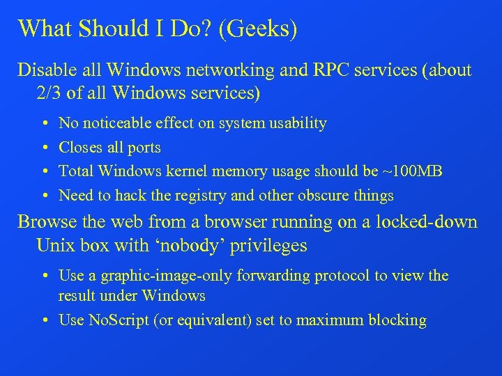 What Should I Do? (Geeks) Disable all Windows networking and RPC services (about 2/3