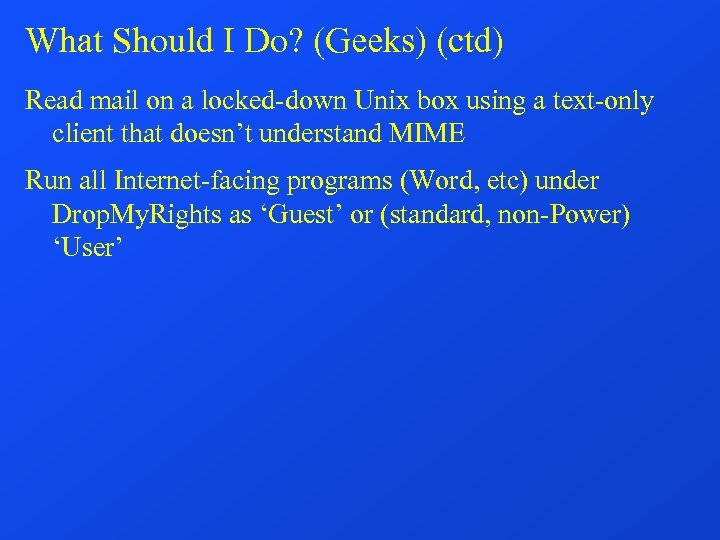 What Should I Do? (Geeks) (ctd) Read mail on a locked-down Unix box using