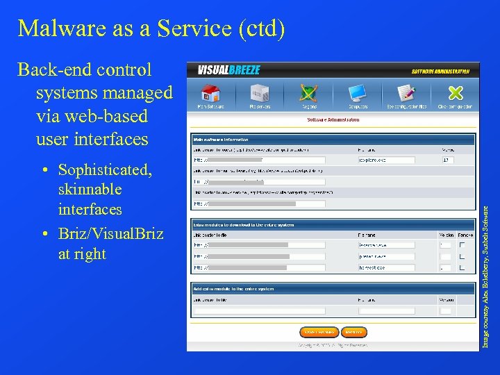 Malware as a Service (ctd) • Sophisticated, skinnable interfaces • Briz/Visual. Briz at right