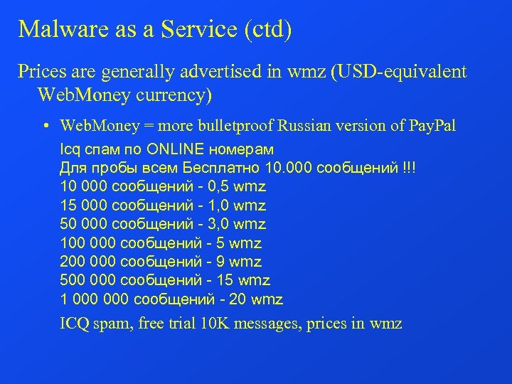 Malware as a Service (ctd) Prices are generally advertised in wmz (USD-equivalent Web. Money